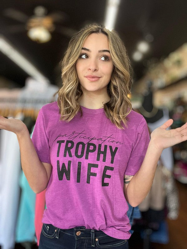 Ask Apparel Participation Trophy Wife Tee