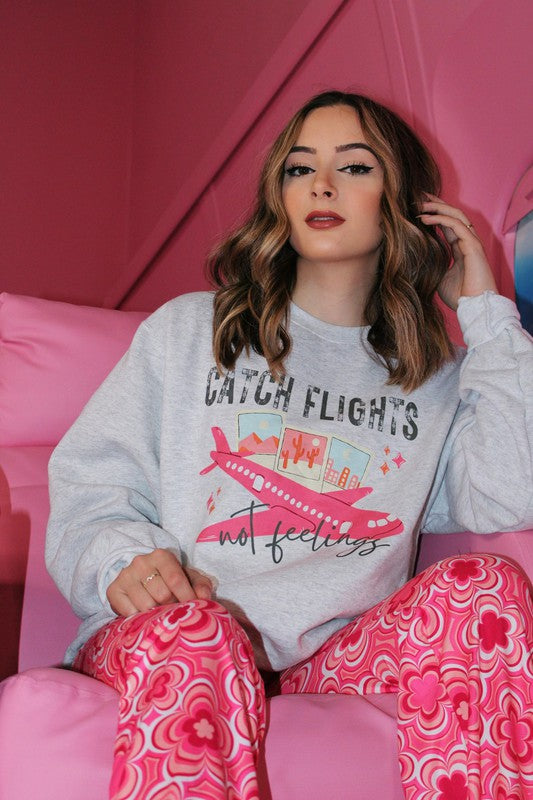 Ask Apparel Catch Flights Not Feelings Sweatshirt