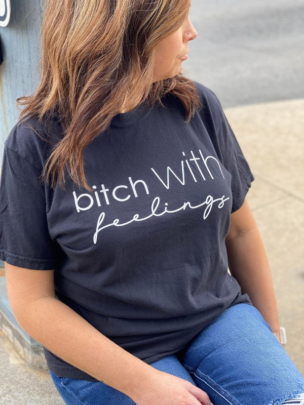 Ask Apparel Bitch With Feelings Tee
