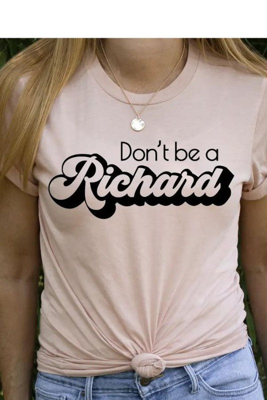 Don't Be A Richard Graphic Tee Plus