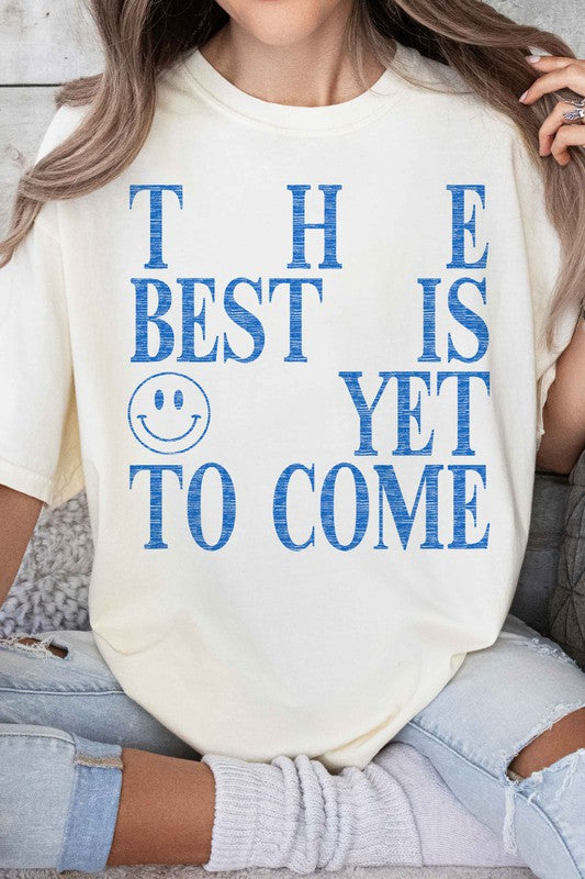 THE BEST IS YET TO COME GRAPHIC TEE