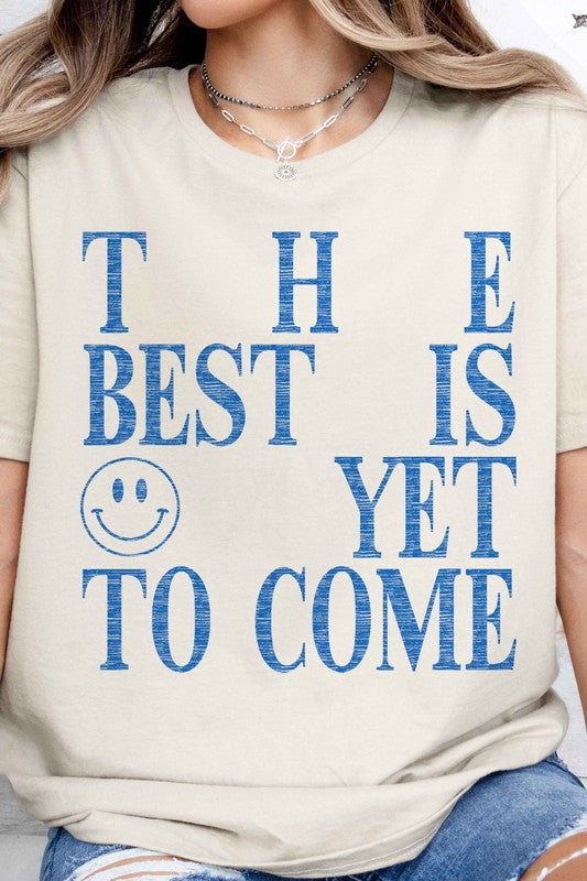 THE BEST IS YET TO COME GRAPHIC TEE