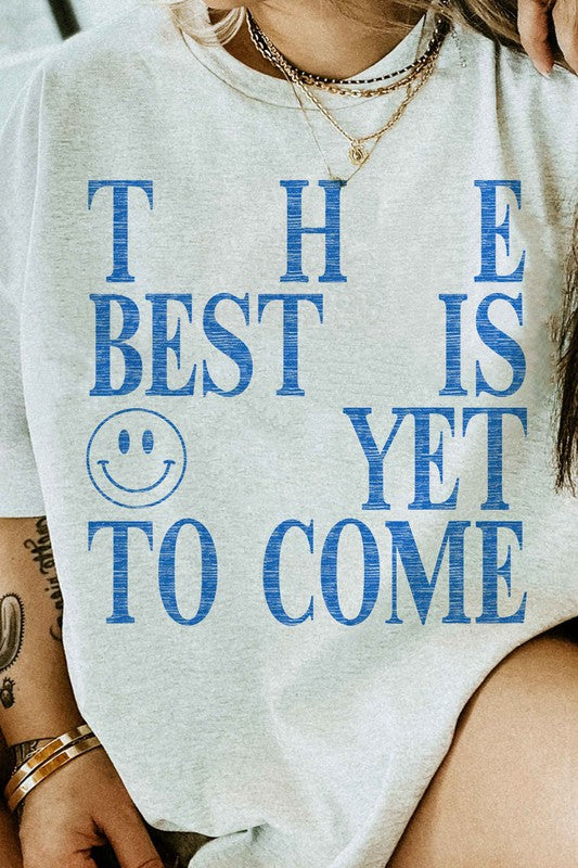 THE BEST IS YET TO COME GRAPHIC TEE