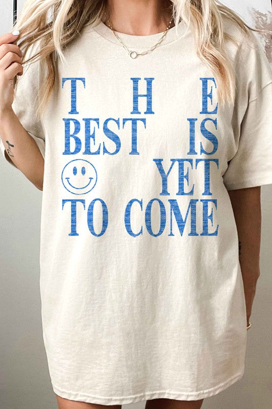 THE BEST IS YET TO COME OVERSIZED GRAPHIC TEE