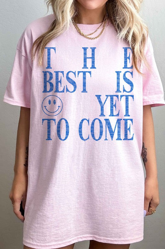 THE BEST IS YET TO COME OVERSIZED GRAPHIC TEE