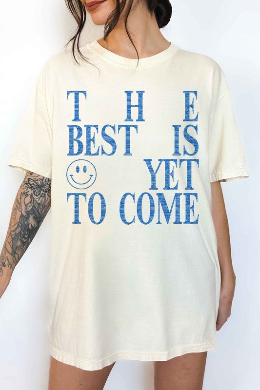 THE BEST IS YET TO COME OVERSIZED GRAPHIC TEE