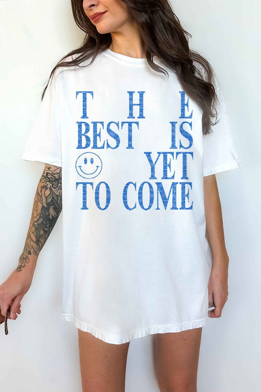 THE BEST IS YET TO COME OVERSIZED GRAPHIC TEE